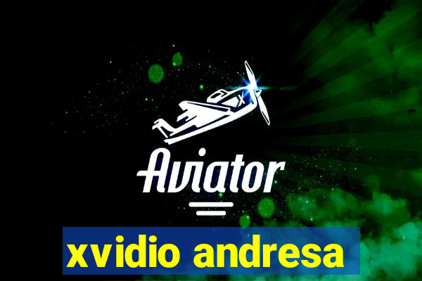 xvidio andresa